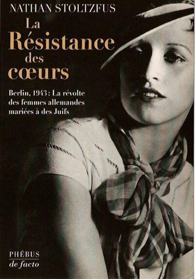 Couverture_La résistance des coeurs : Berlin 1943, la révolte des femmes allemandes mariées à des juifs