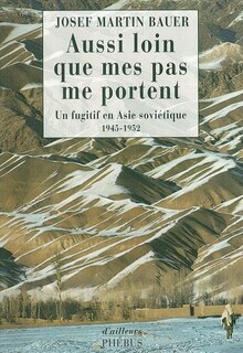 Front cover_Aussi loin que mes pas me portent : un fugitif en Asie soviétique, 1945-1952