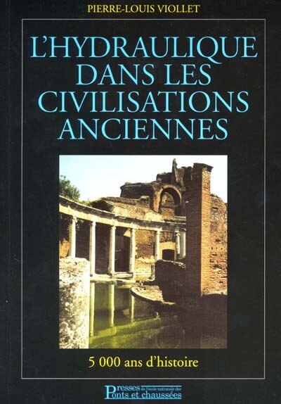 Couverture_L'hydraulique dans les civilisations anciennes : 5.000 ans d'histoire