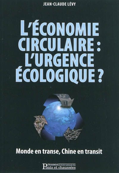 Couverture_L'économie circulaire, l'urgence écologique ? : monde en transe, Chine en transit