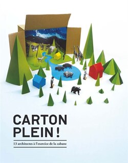 Couverture_Carton plein ! : 13 architectes à l'exercice de la cabane