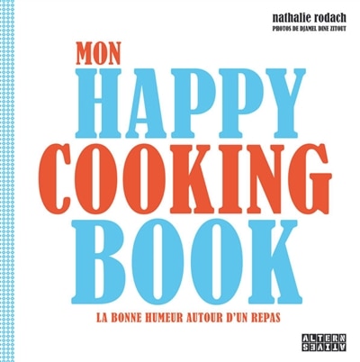 Mon happy cooking book: la bonne humeur autour d'un repas