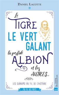 Front cover_Le Tigre, le Vert Galant, la perfide Albion et les autres...