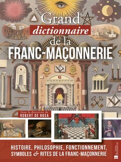 Front cover_Grand dictionnaire (impertinent mais sérieux) de la franc-maçonnerie : histoire, philosophie, fonctionnement, symboles & rites de la franc-maçonnerie