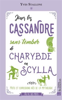 Front cover_Jouer les Cassandre sans tomber de Charybde en Scylla