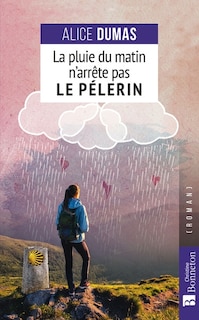 Couverture_La pluie du matin n'arrête pas le pèlerin