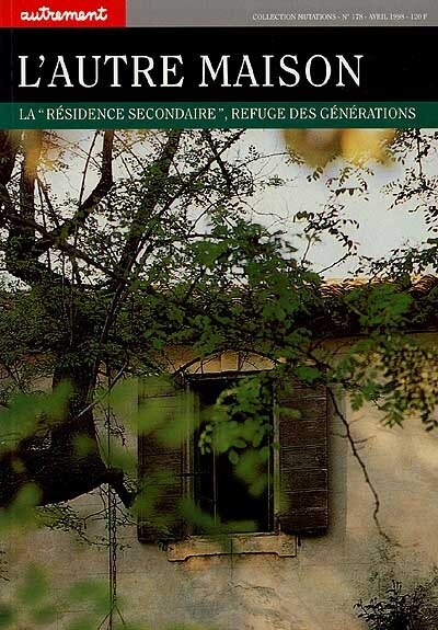 Couverture_L'autre maison : la résidence secondaire, refuge des générations