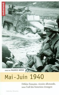 Front cover_Mai-juin 1940 : d&eacute;faite fran&ccedil;aise, victoire allemande : une histoire &agrave; r&eacute;&eacute;crire