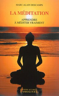 Couverture_La méditation : apprendre à méditer vraiment