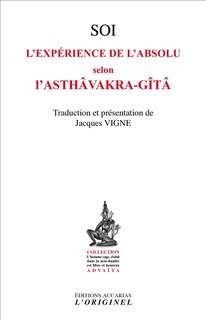 Couverture_Soi, l'expérience de l'absolu selon l'Asthâvakra-Gîtâ ; Le saut quantique dans l'absolu
