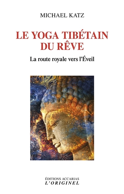 Le yoga tibétain du rêve: la route royale vers l'éveil