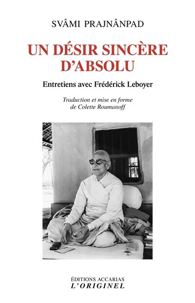 Un désir sincère d'absolu: entretiens enregistrés avec Frédérick Leboyer