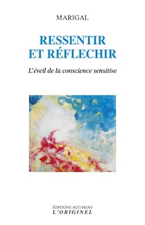 Ressentir et réfléchir: l'éveil de la conscience sensitive par la pratique de l'attention perceptive