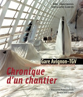 Couverture_Gare Avignon-TGV, chronique d'un chantier