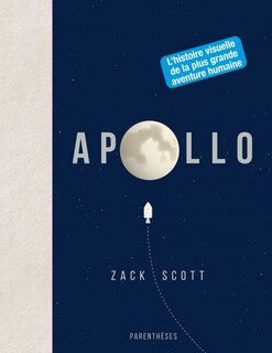 Apollo: l'histoire visuelle de la plus grande aventure humaine