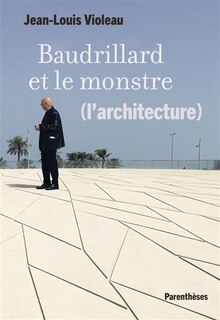 Front cover_Baudrillard et le monstre (l'architecture)
