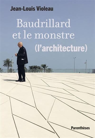 Front cover_Baudrillard et le monstre (l'architecture)