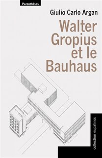 Front cover_Walter Gropius et le Bauhaus