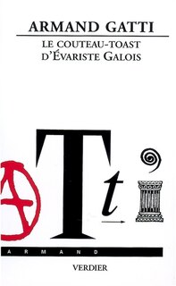 Front cover_Le couteau-toast d'Evariste Galois : repris par Richard Dedekind pour faire exister la droite en mathématiques se réinventant sur une aire de jeu hexagrammes et trigrammes du Livre des mutations