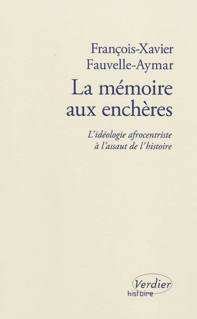 Front cover_La mémoire aux enchères : l'idéologie afrocentriste à l'assaut de l'histoire : essai