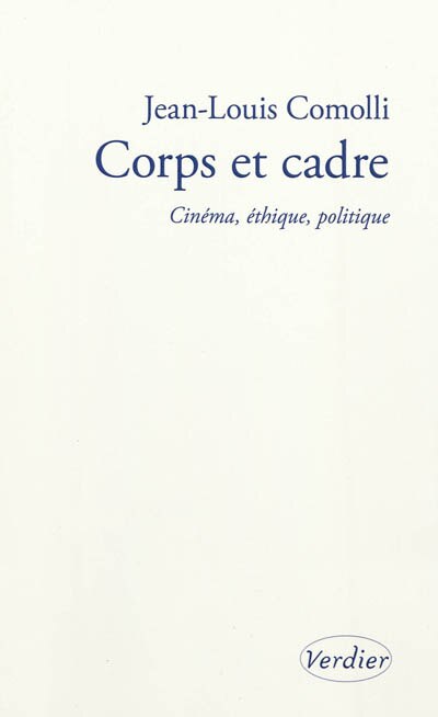 Couverture_Corps et cadre : cinéma, éthique, politique : 2004-2010