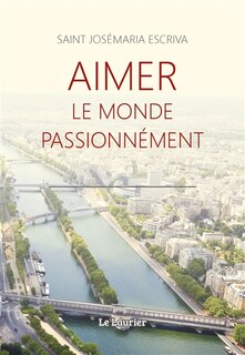 Couverture_Aimer le monde passionn&eacute;ment