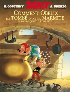 Comment Obélix est tombé dans la marmite du druide quand il était petit