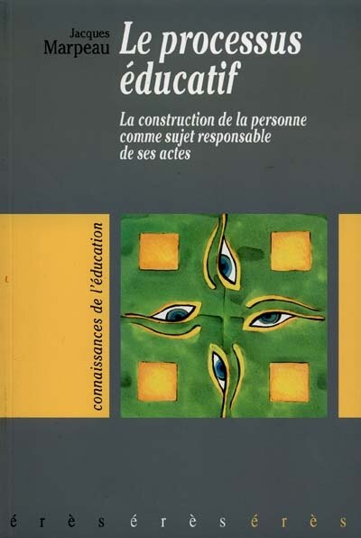 Couverture_Le processus éducatif : la construction de la personne comme sujet responsable de ses actes
