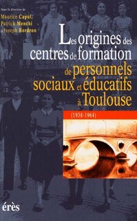 Front cover_Les origines des centres de formation de personnels sociaux et éducatifs à Toulouse (1938-1964)