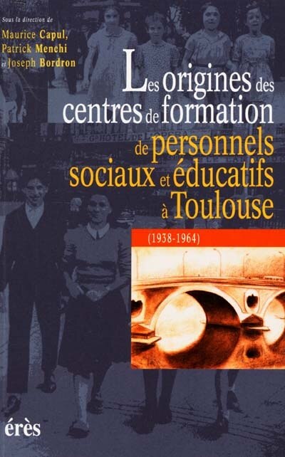 Front cover_Les origines des centres de formation de personnels sociaux et éducatifs à Toulouse (1938-1964)
