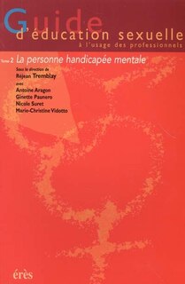 Couverture_Guide d'éducation sexuelle à l'usage des professionnels, Vol. 2. La personne handicapée mentale