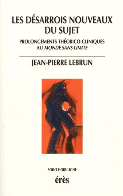 Front cover_Les désarrois nouveaux du sujet : prolongements théorico-cliniques au monde sans limite