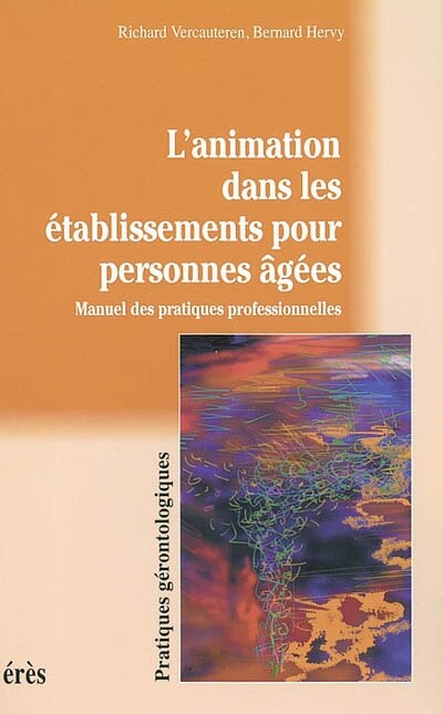 Couverture_L'animation dans les établissements pour personnes âgées : manuel des pratiques professionnelles