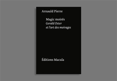Couverture_Magic moirés : Gerald Oster et l'art des moirages