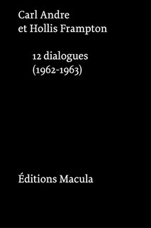 Carl Andre et Hollis Frampton: douze dialogues