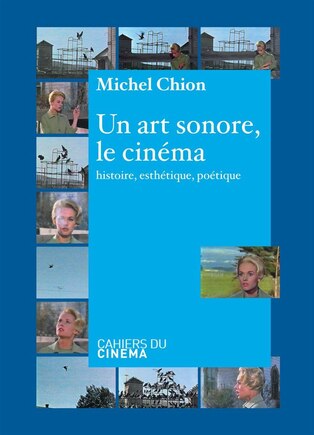 Un art sonore, le cinéma: Histoire, esthétique, poétique