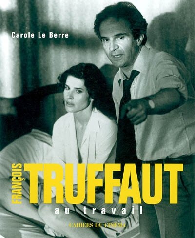 Front cover_Fran&ccedil;ois Truffaut au travail