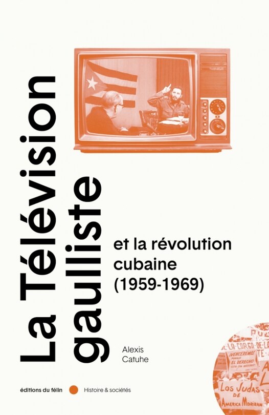 Couverture_La télévision gaulliste et la révolution cubaine (1959-1969)