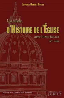 Un siècle d'histoire de l'Eglise avec Henri Rollet