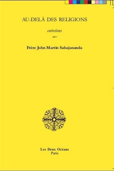 Couverture_Au-delà des religions, entretiens avec Frère John Martin Sahajananda