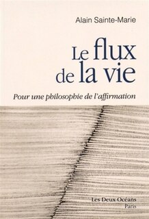 Couverture_Le flux de la vie : pour une philosophie de l'affirmation