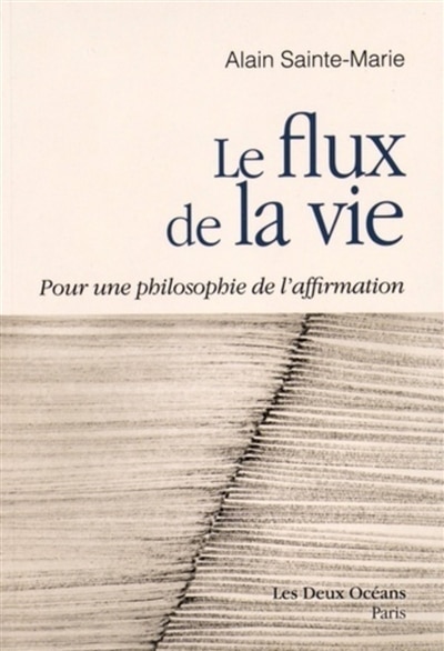 Couverture_Le flux de la vie : pour une philosophie de l'affirmation