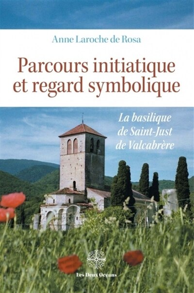 Front cover_Parcours initiatique et regard symbolique : la basilique de Saint-Just de Valcabrère