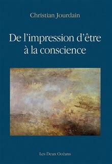 Front cover_De l'impression d'être à la conscience