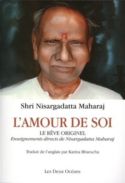 Couverture_L'amour de soi : le rêve originel : enseignements directs de Nisargadatta Maharaj