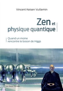 Couverture_Zen et physique quantique : quand un moine rencontre le boson de Higgs