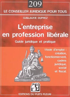 Couverture_L'entreprise en profession libérale : guide juridique et pratique, mode d'emploi : création, fonctionnement, cadres juridique, social et fiscal