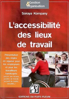 Front cover_L'accessibilité des lieux de travail : présentation des textes réglementaires pour les employeurs et les travailleurs handicapés