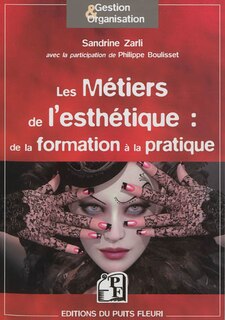 Couverture_Les métiers de l'esthétique : de la formation à la pratique : instituts, spa, centres de bronzage, bars à ongles, bars à sourires