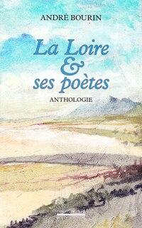 Couverture_La Loire et ses po&egrave;tes